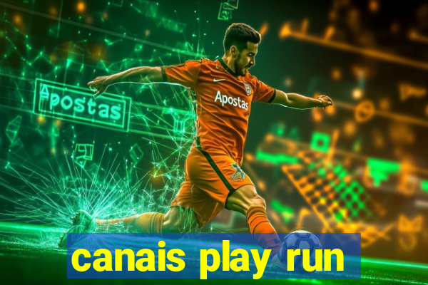 canais play run